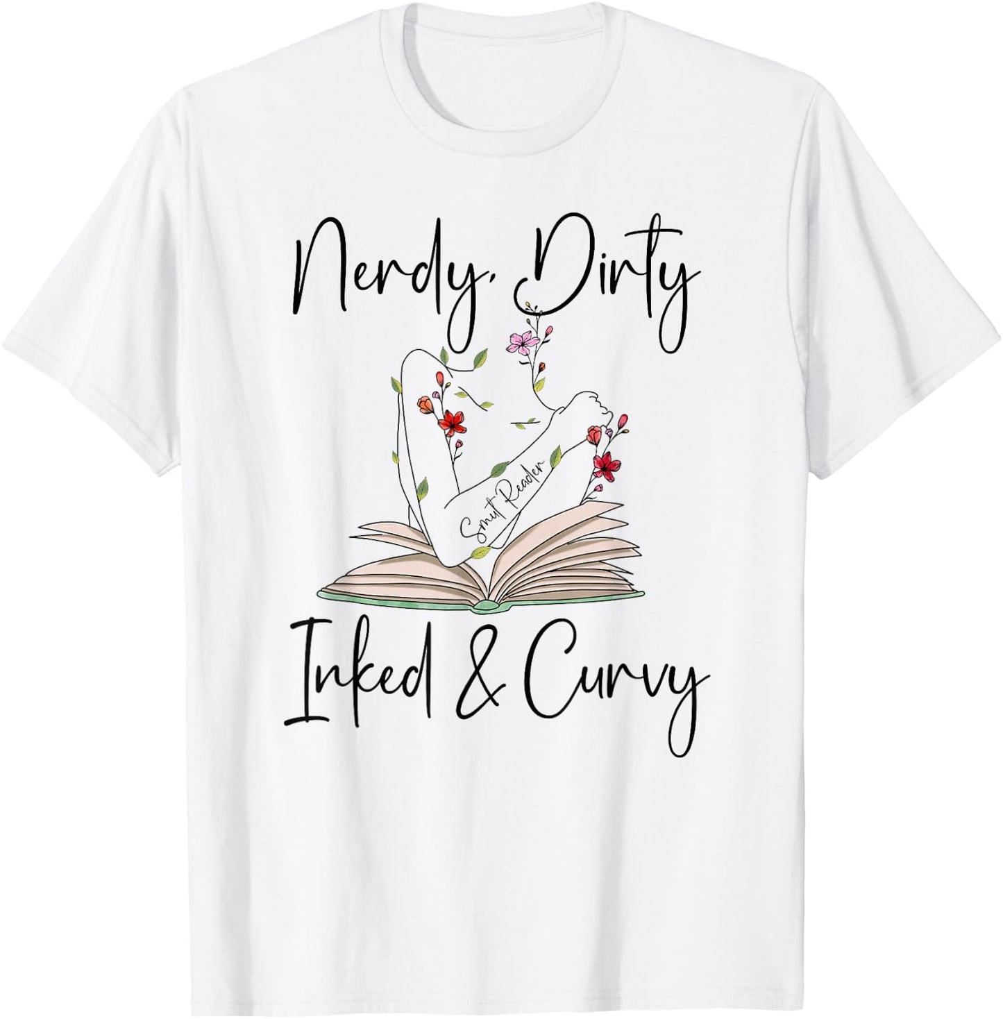 Nerdy Dirty Inked & Curvy Shirt,Smutty Book ,Smut Reader T-Shirt - T-Shirt | White