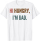 Hi Hungry I'm Dad T-Shirt - T-Shirt | White