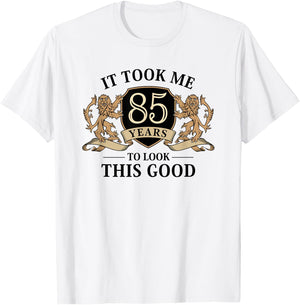 It Took Me 85 Years To Look This Good 85th Birthday T-Shirt - T-Shirt | White