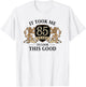It Took Me 85 Years To Look This Good 85th Birthday T-Shirt - T-Shirt | White