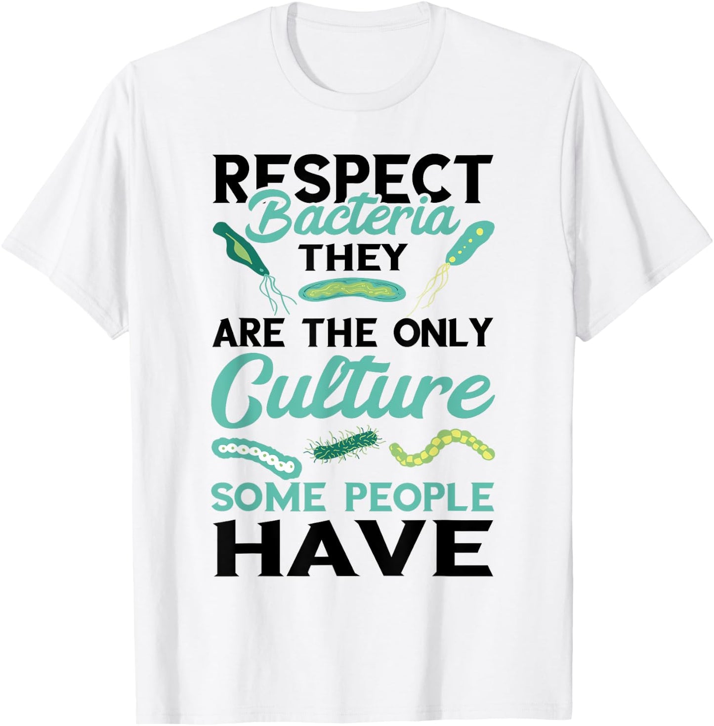 Funny Microbiologist Culture Microbiology Respect Bacteria T-Shirt - T-Shirt | White