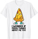 I Wonder If Pizza Think About Me Too T-Shirt - T-Shirt | White