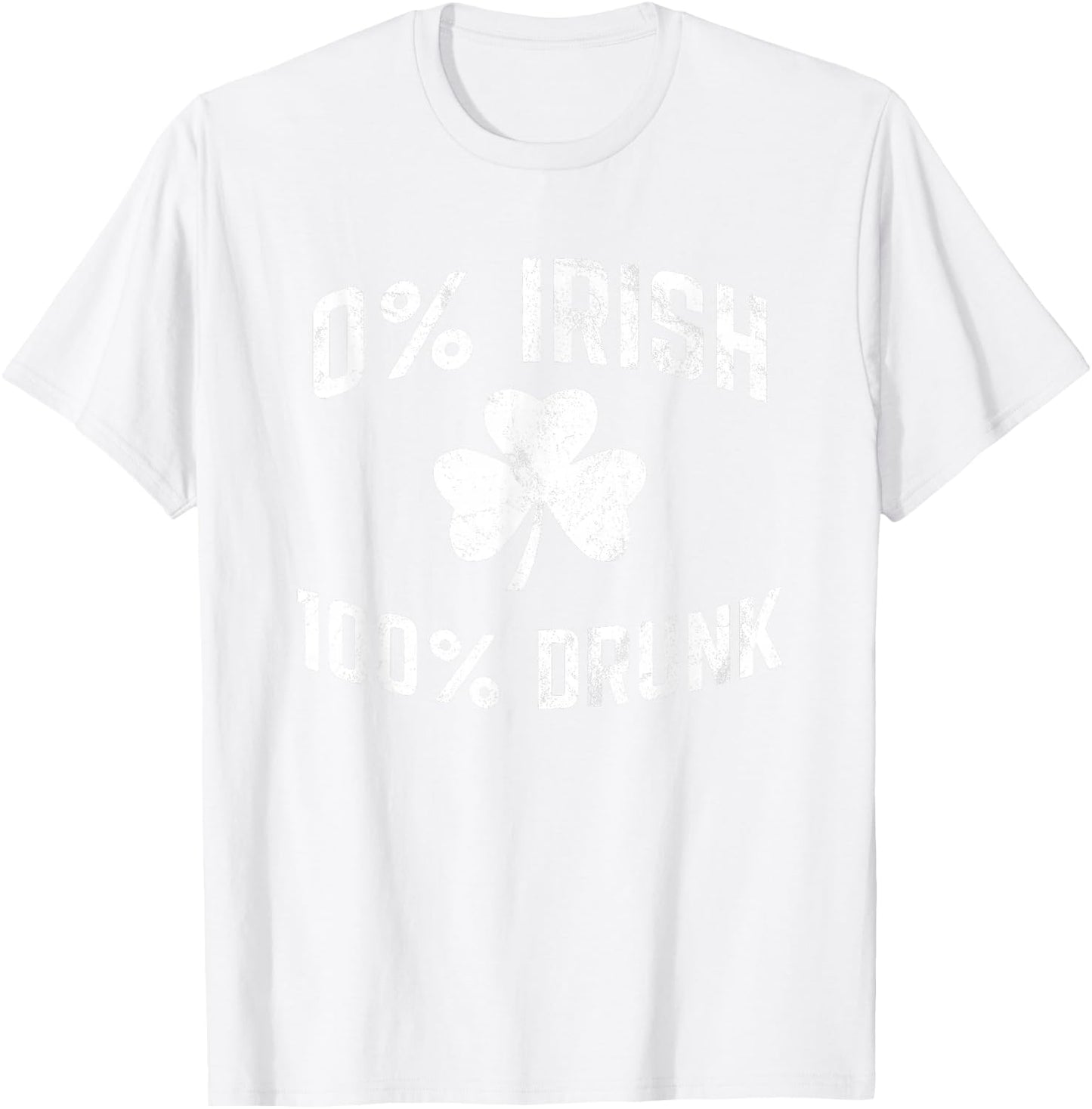 0% Irish 100% Drunk Funny St Patricks Day Drinking T-Shirt - T-Shirt | White
