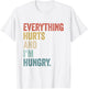 Workout Women Gym Joke Men Everything Hurts And Im Hungry T-Shirt - T-Shirt | White
