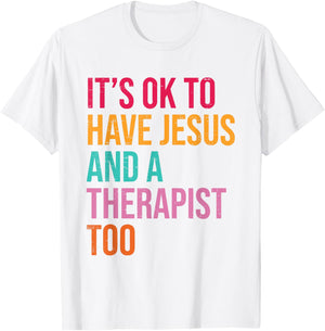It's Ok To Have Jesus And A Therapist Too Therapy Christians T-Shirt - T-Shirt | White