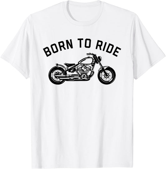 Born To Ride Motorcycle Shirt T-Shirt - T-Shirt | White