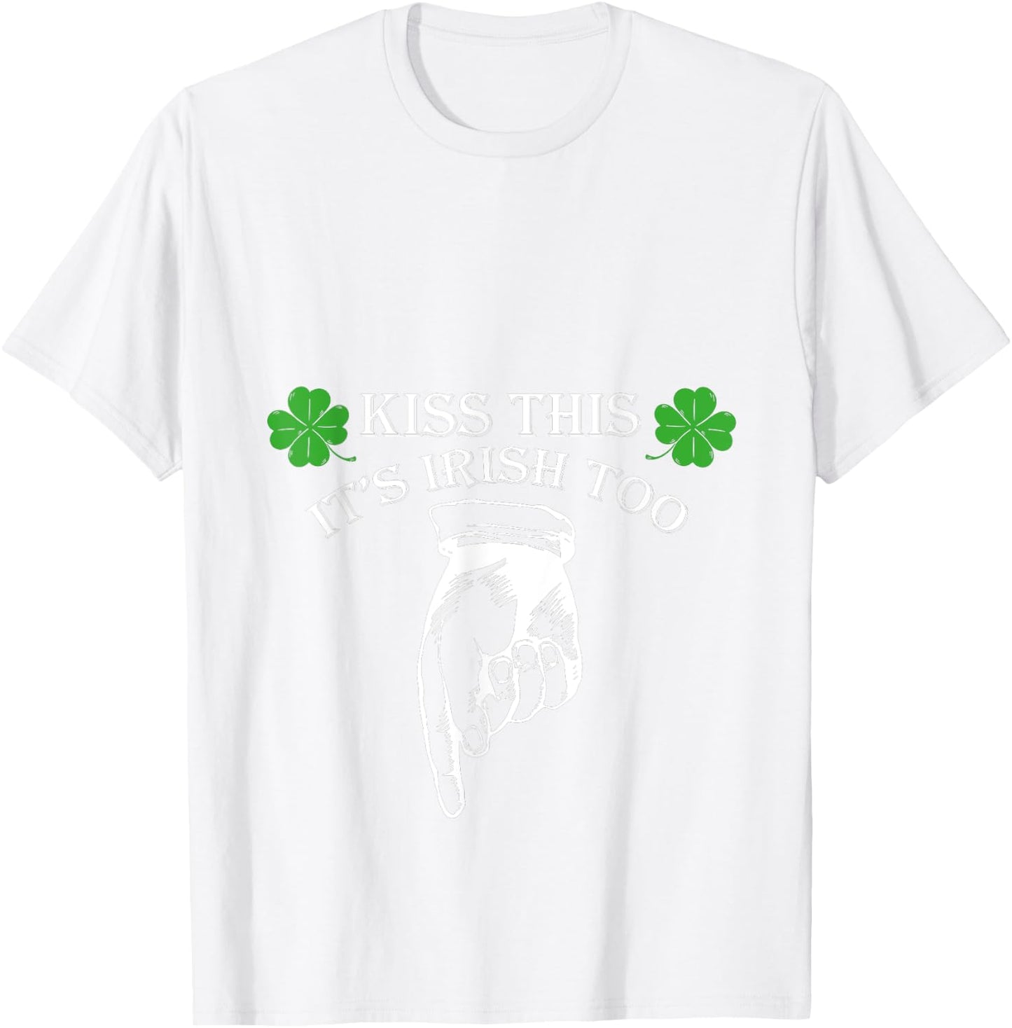 St Patricks Day Kiss This Its Irish Too Penis T-Shirt - T-Shirt | White