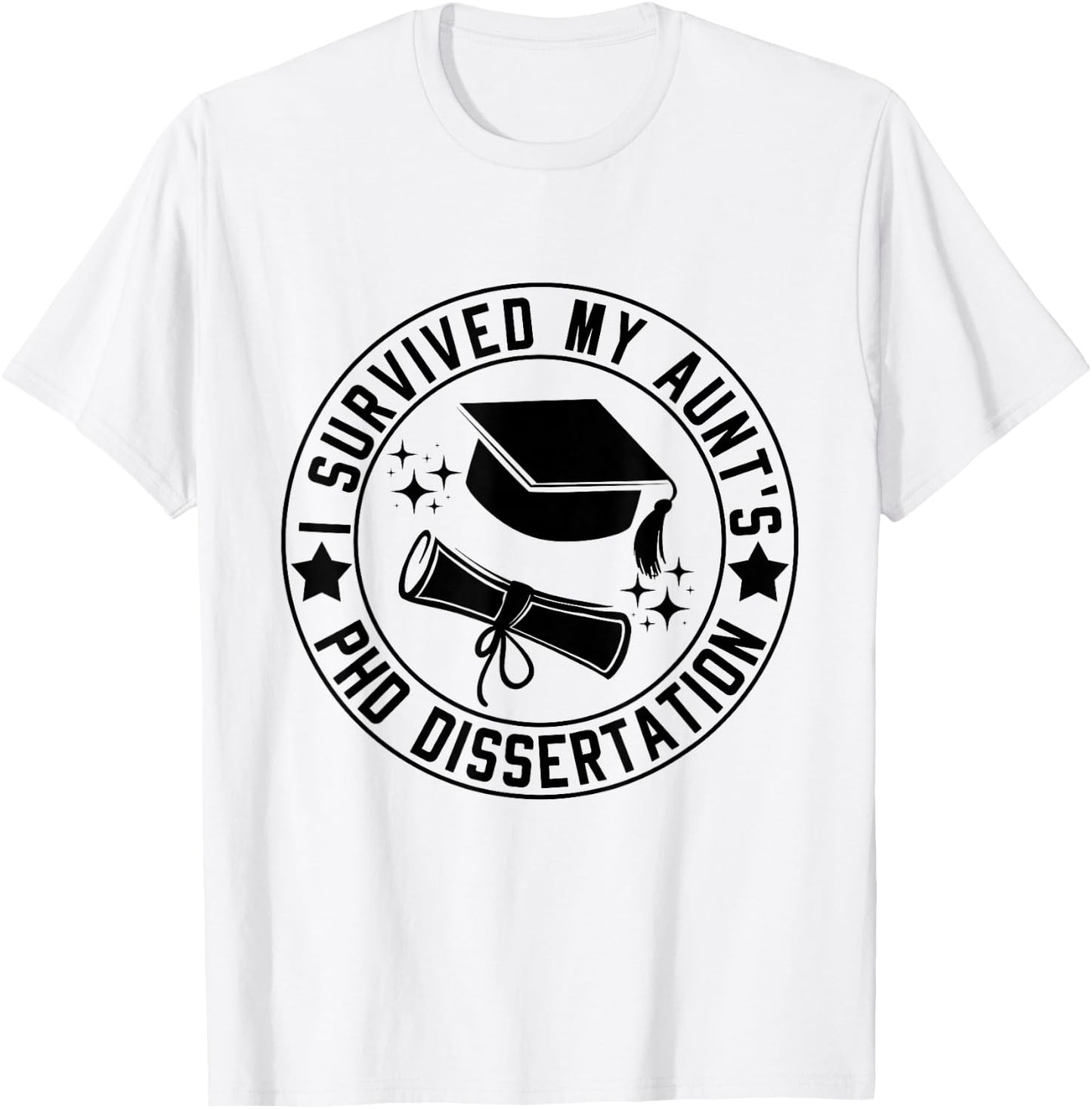 I Survived My Aunt's PhD Dissertation Academic Graduation T-Shirt - T-Shirt | White