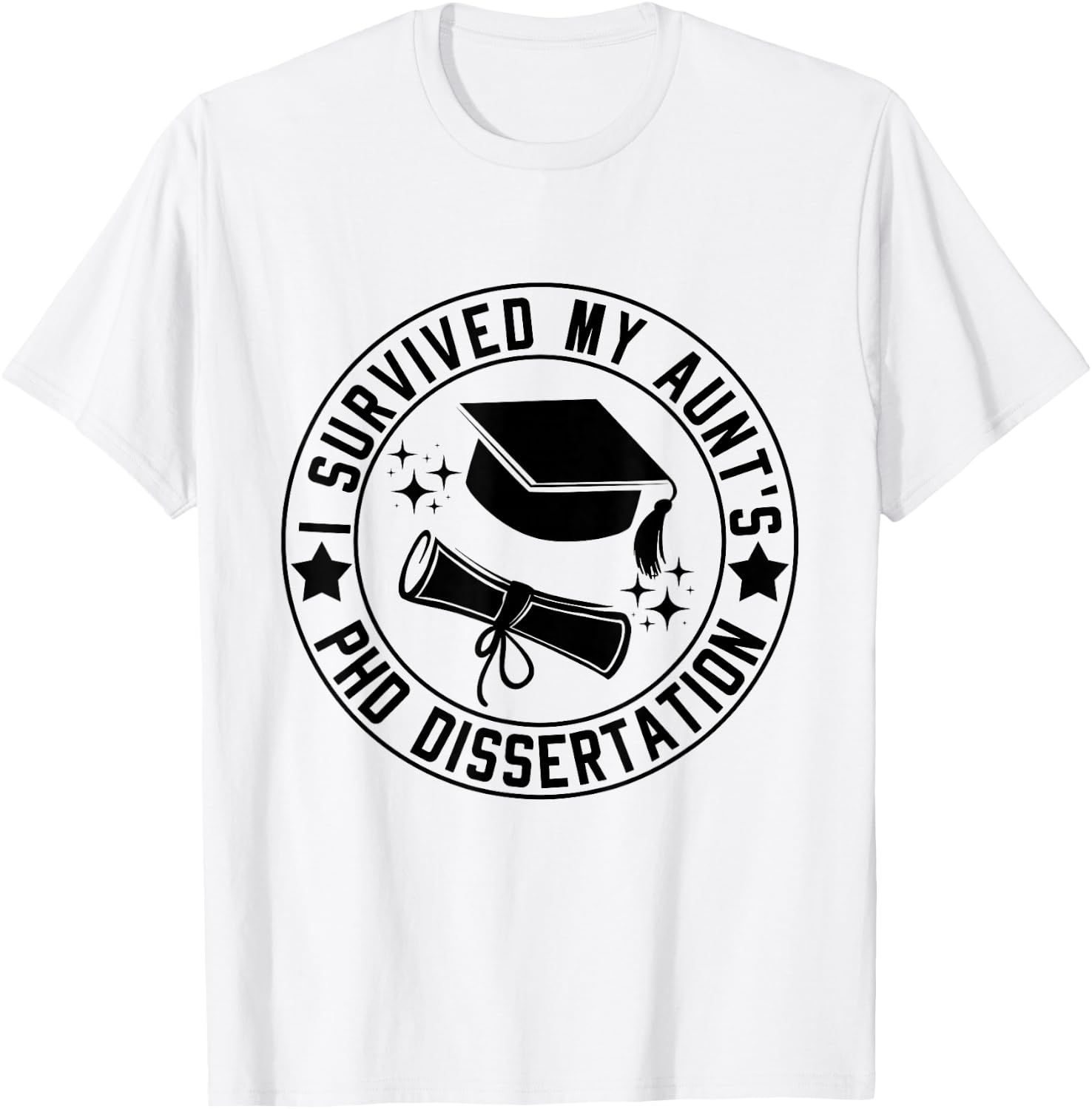 I Survived My Aunt's PhD Dissertation Academic Graduation T-Shirt - T-Shirt | White