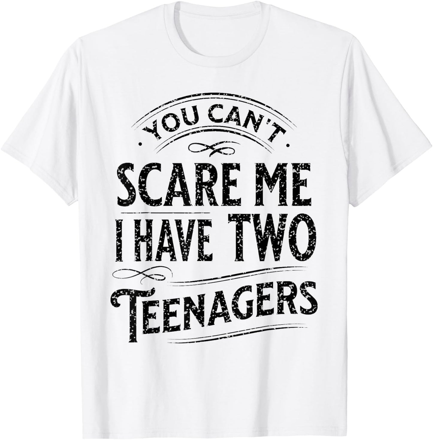 Vintage You Can't Scare Me I Have Two Teenagers Parenting T-Shirt - T-Shirt | White