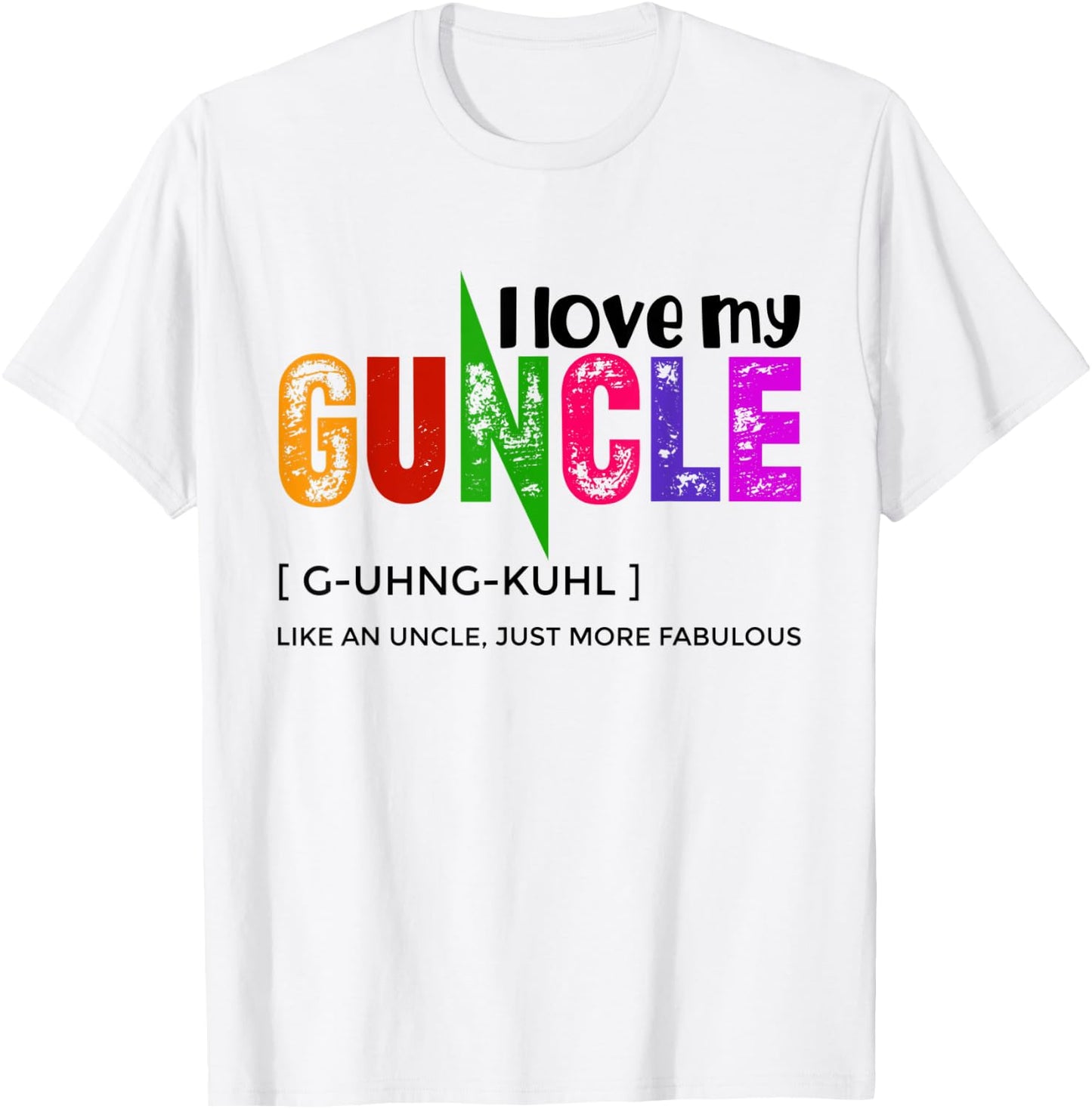 I Love My Guncle Definition Rainbow Pride Like An Uncle T-Shirt - T-Shirt | White