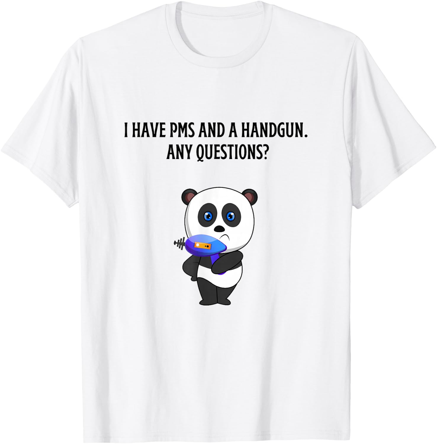 I have PMS and handgun any questions? BE CAREFUL Mad Panda T-Shirt - T-Shirt | White