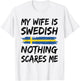 My Wife Is Swedish Nothing Scares Me Sweden Flag T-Shirt - T-Shirt | White