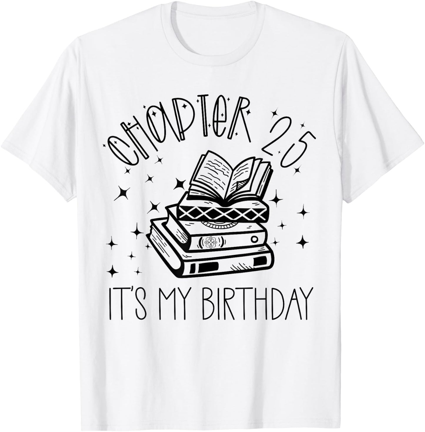 25th Birthday Women Book Lovers Chapter 25 Its My Birthday T-Shirt - T-Shirt | White