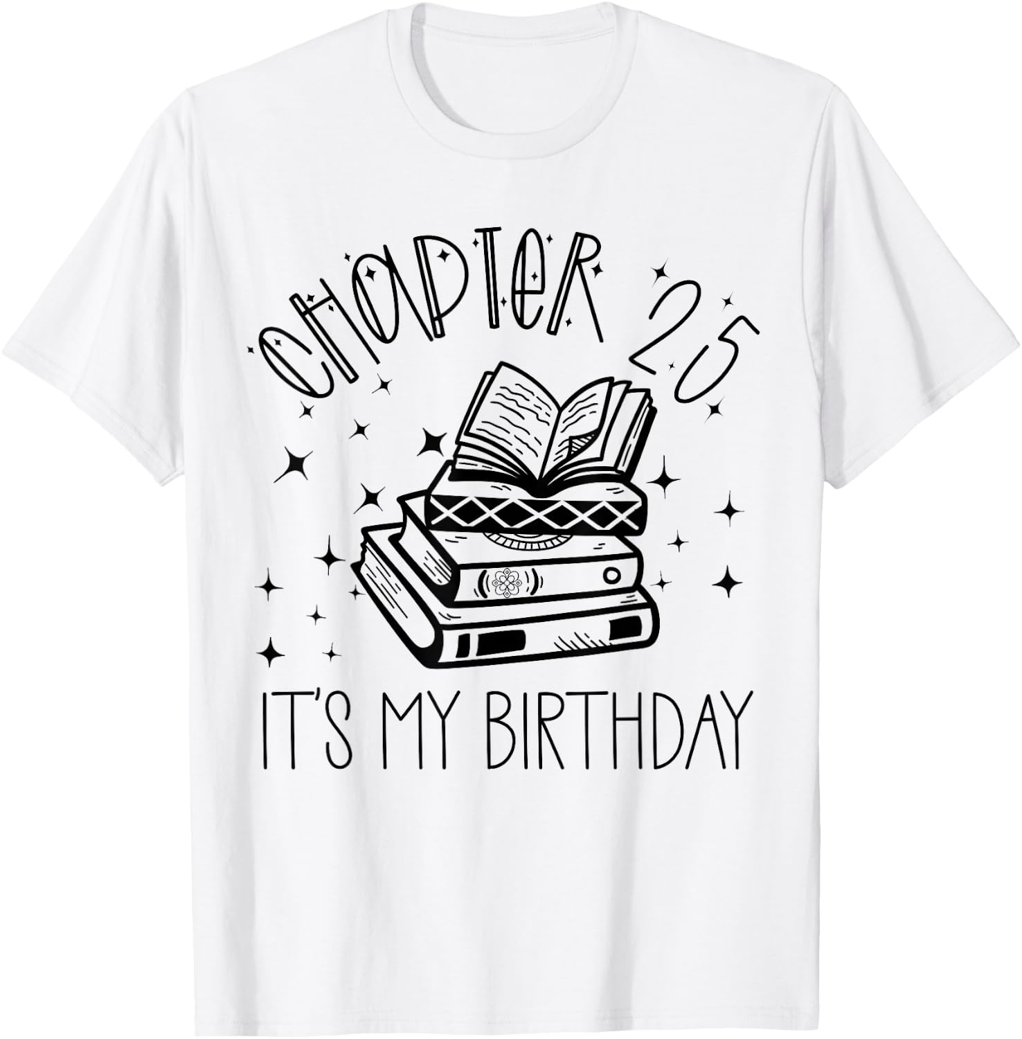 25th Birthday Women Book Lovers Chapter 25 Its My Birthday T-Shirt - T-Shirt | White