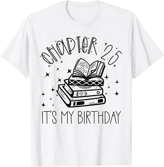 25th Birthday Women Book Lovers Chapter 25 Its My Birthday T-Shirt - T-Shirt | White