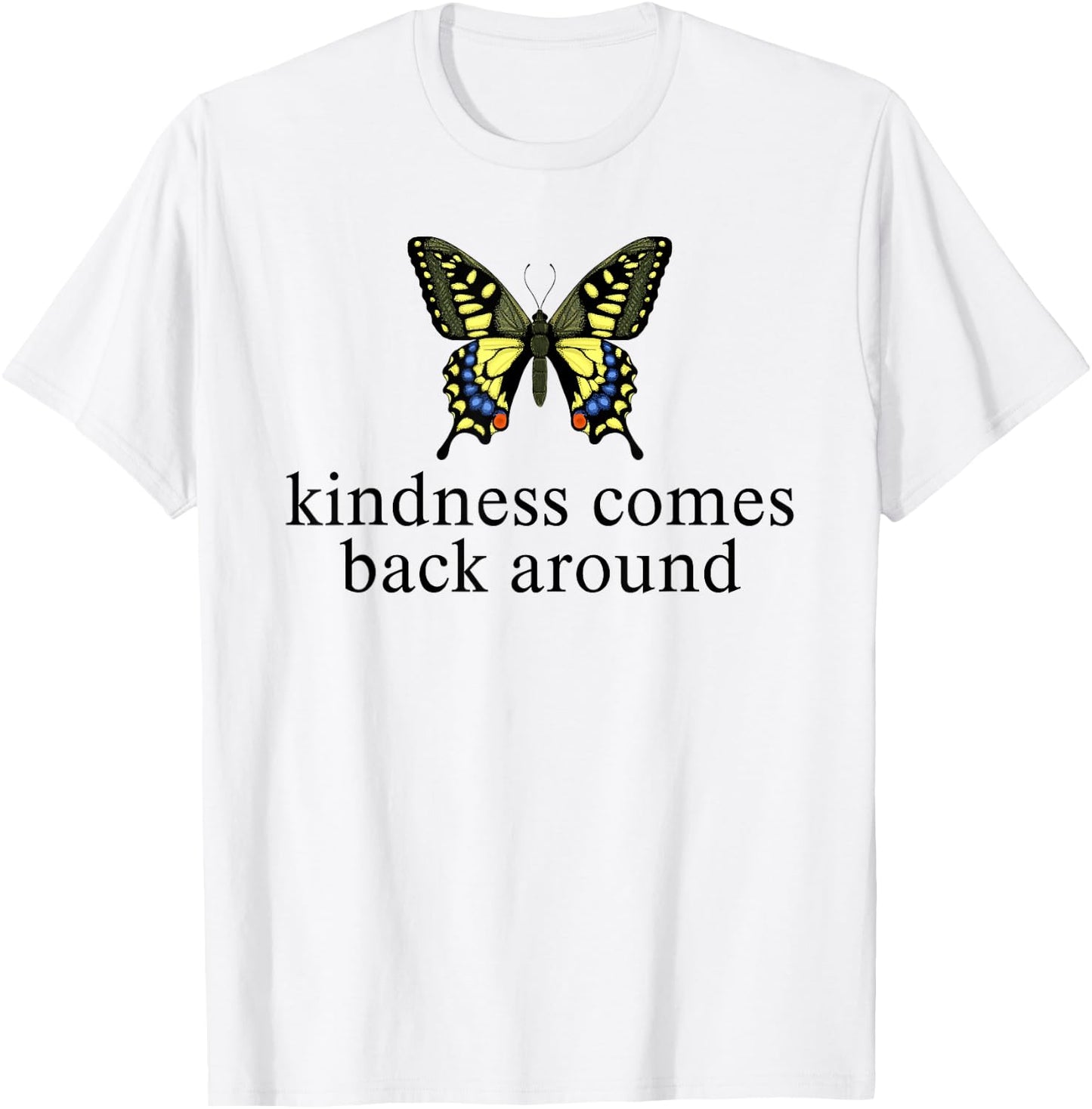 Kindness Comes Back Around Inspirational Butterfly T-Shirt - T-Shirt | White