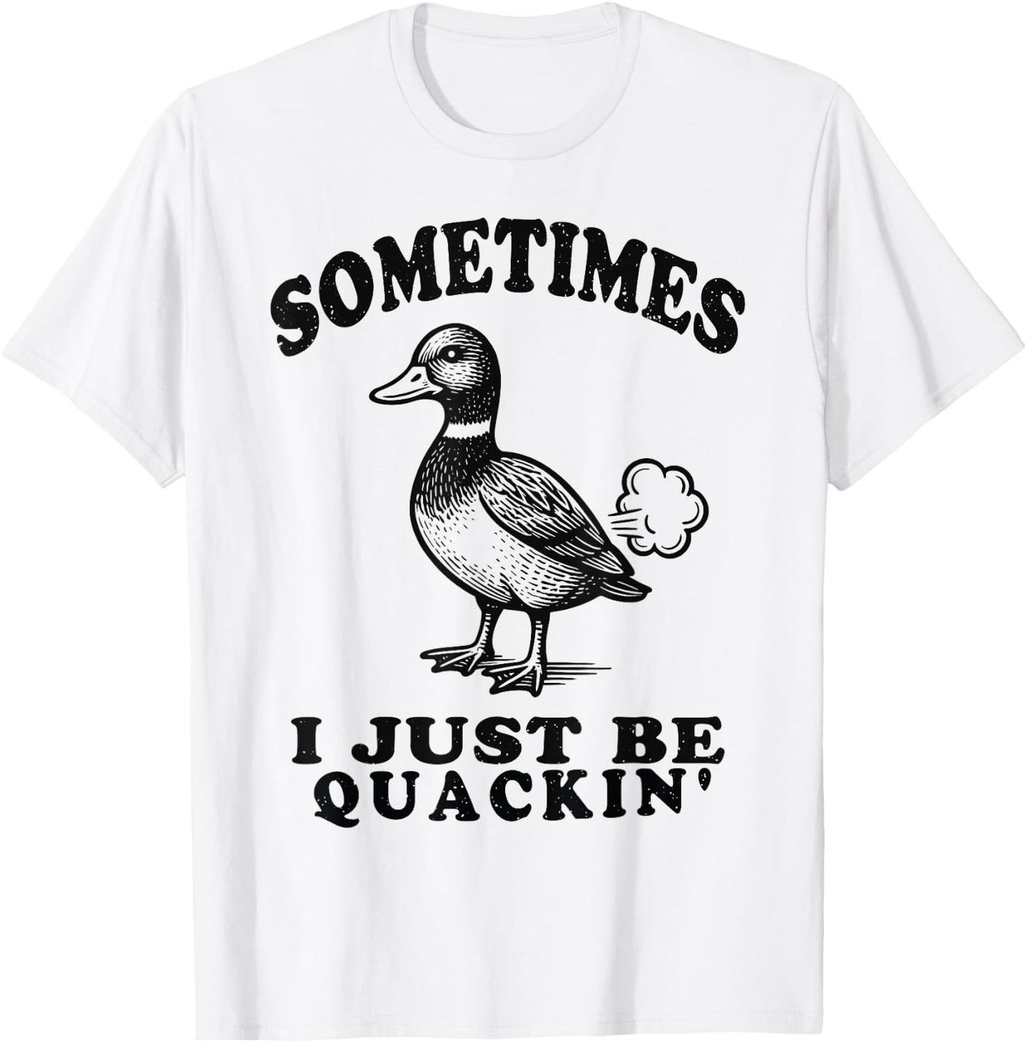 Sometimes I Just Be Quackin Funny Duck Humor Retro Vintage T-Shirt - T-Shirt | White