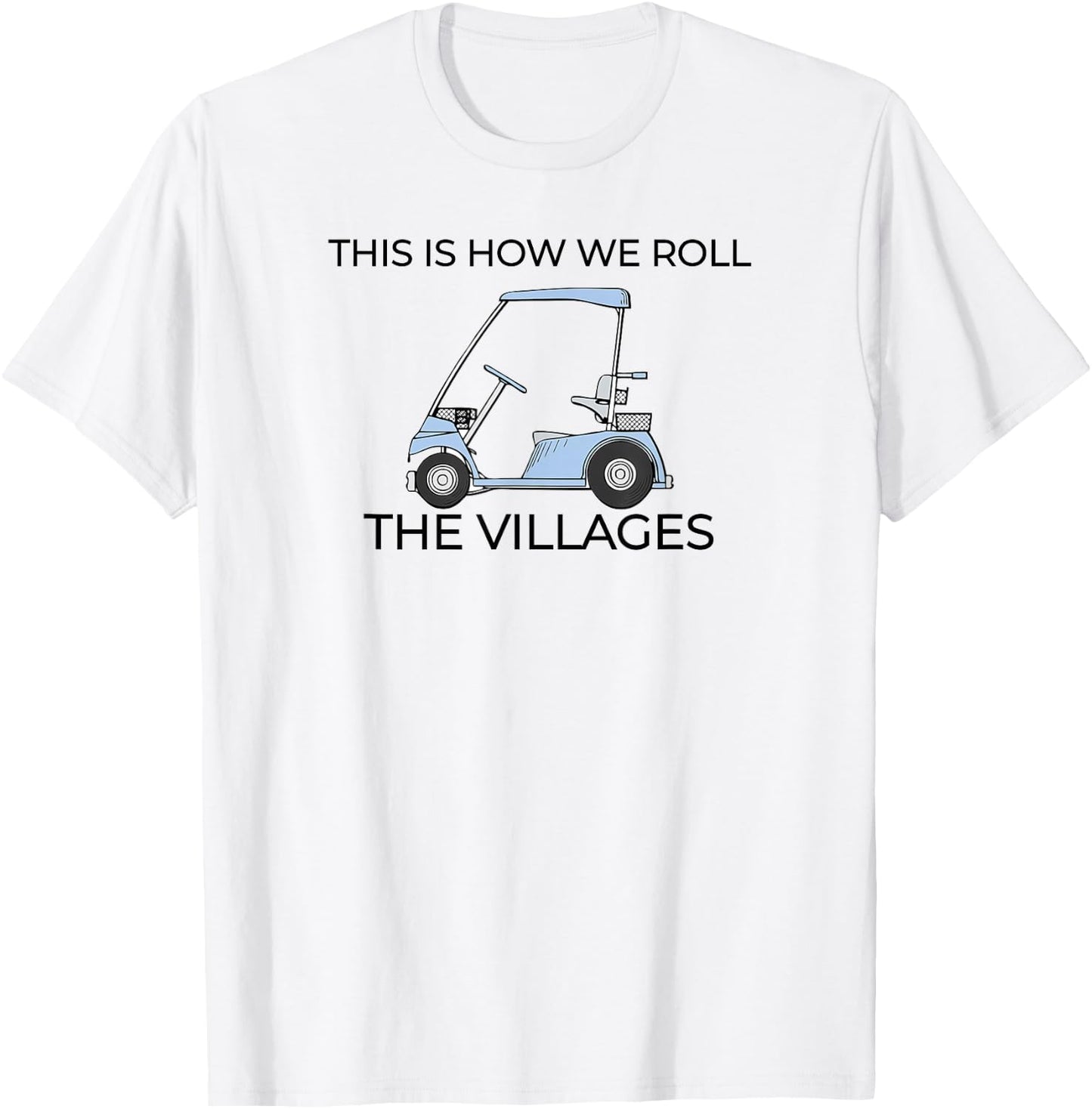 This How We Roll The Villages Florida T-Shirt - T-Shirt | White