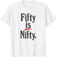 Fifty is Nifty - funny 50 years old 50th birthday retro age T-Shirt - T-Shirt | White