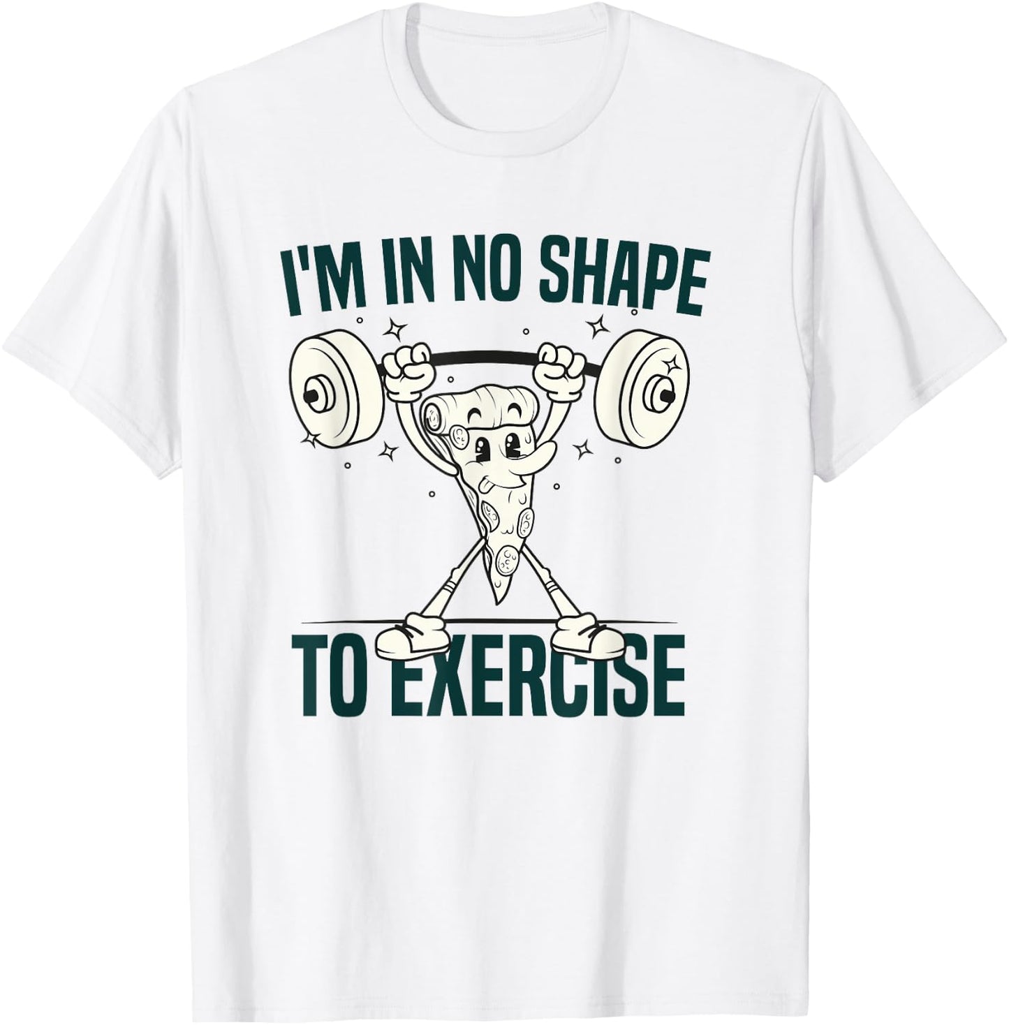 I'm in No Shape to Exercise Funny Workout fitness GYM Joke T-Shirt - T-Shirt | White