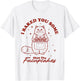 I Just Baked You Some Shut The Fucupcakes Funny Cat Baker T-Shirt - T-Shirt | White