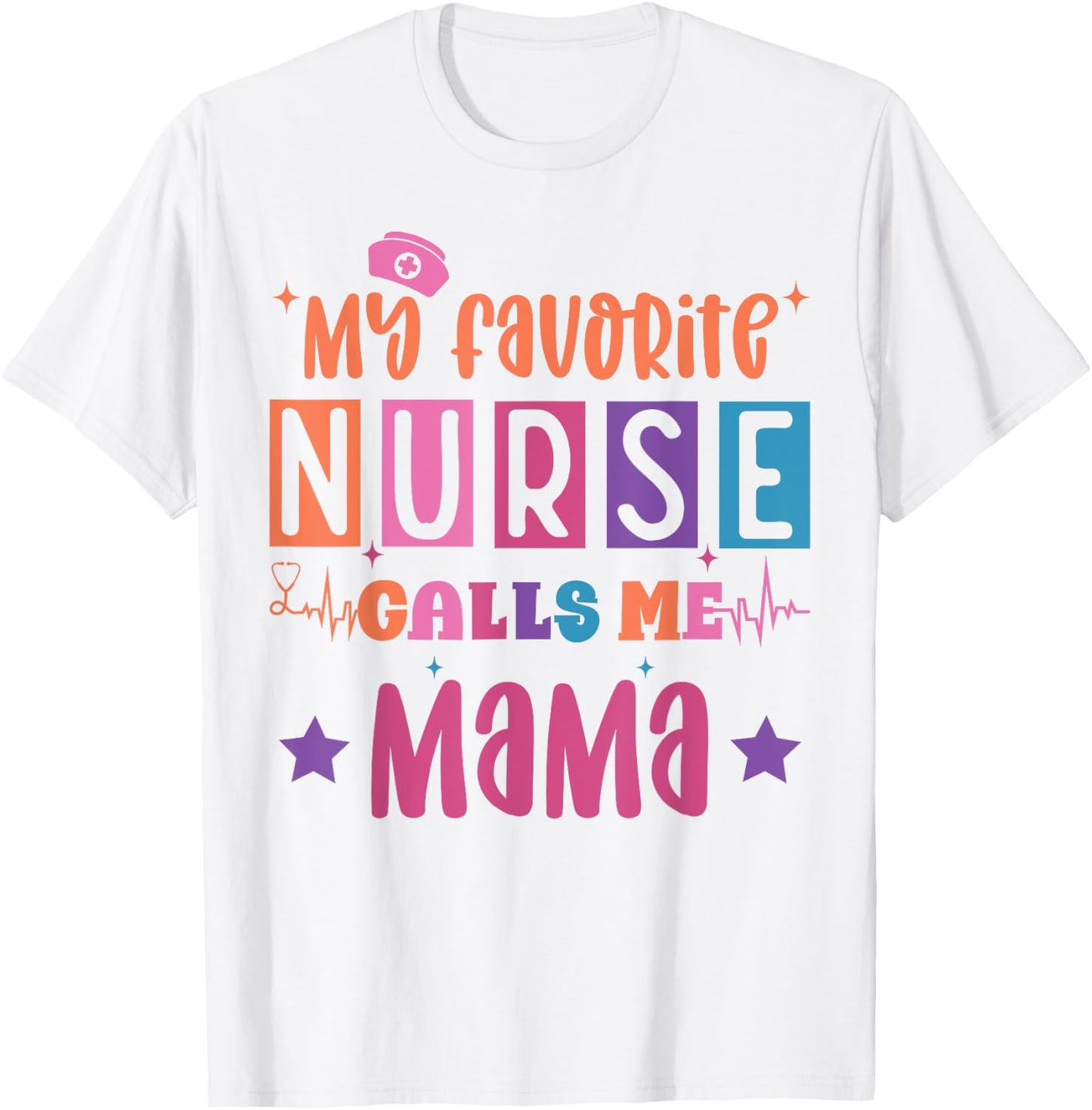 My favorite nurse calls me mama funny registered nurse mom T-Shirt - T-Shirt | White