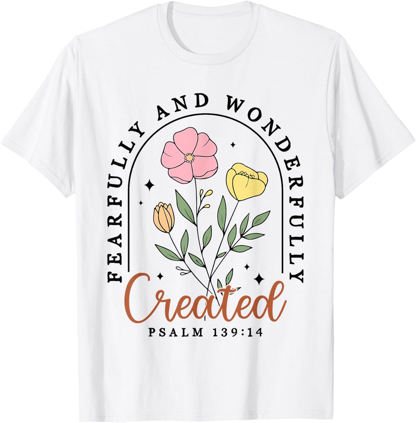 Fearfully And Wonderfully Created Psalm 139:14 Christian T-Shirt - T-Shirt | White