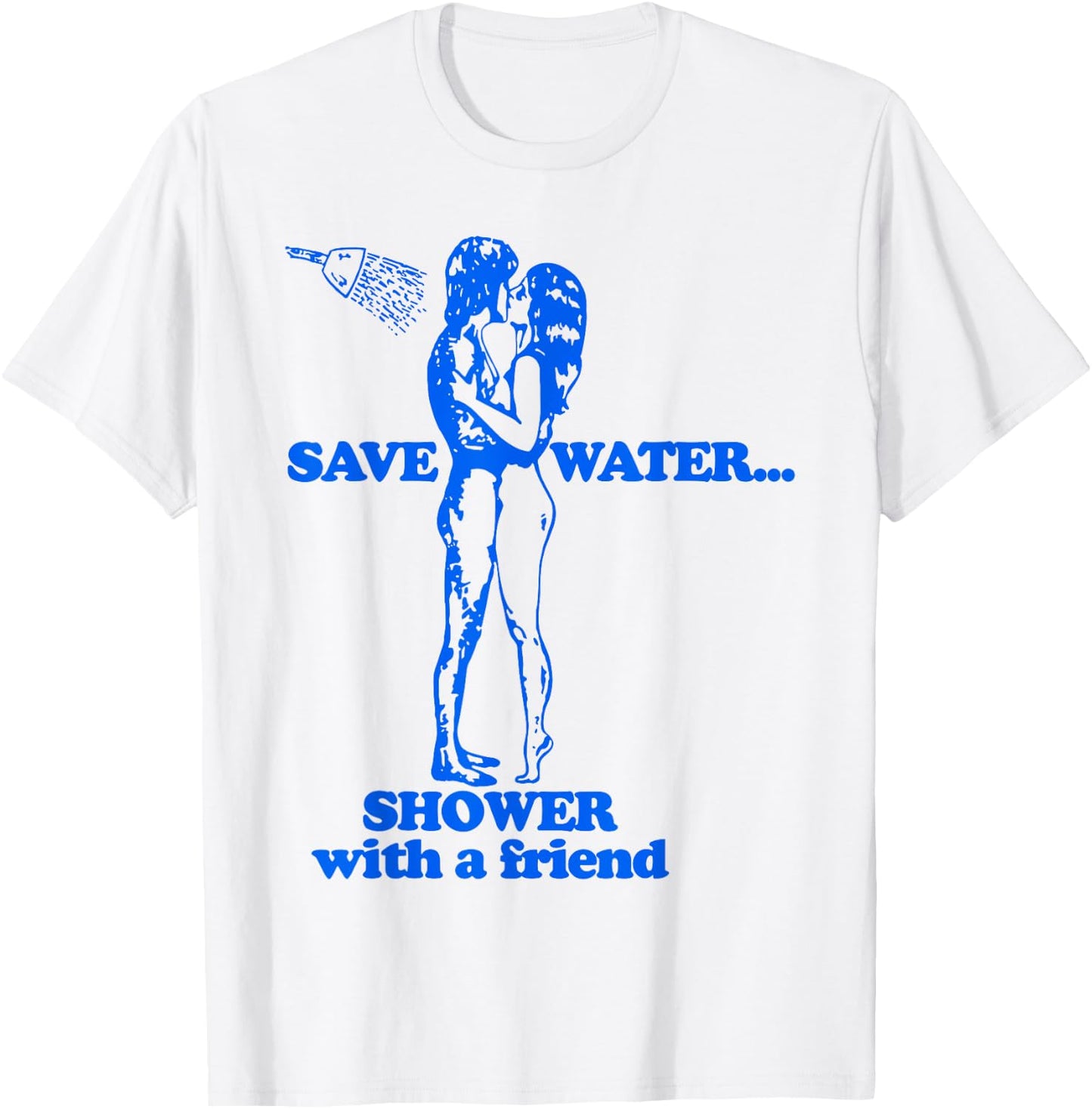 Save Water Shower With A Friend T-Shirt - T-Shirt | White