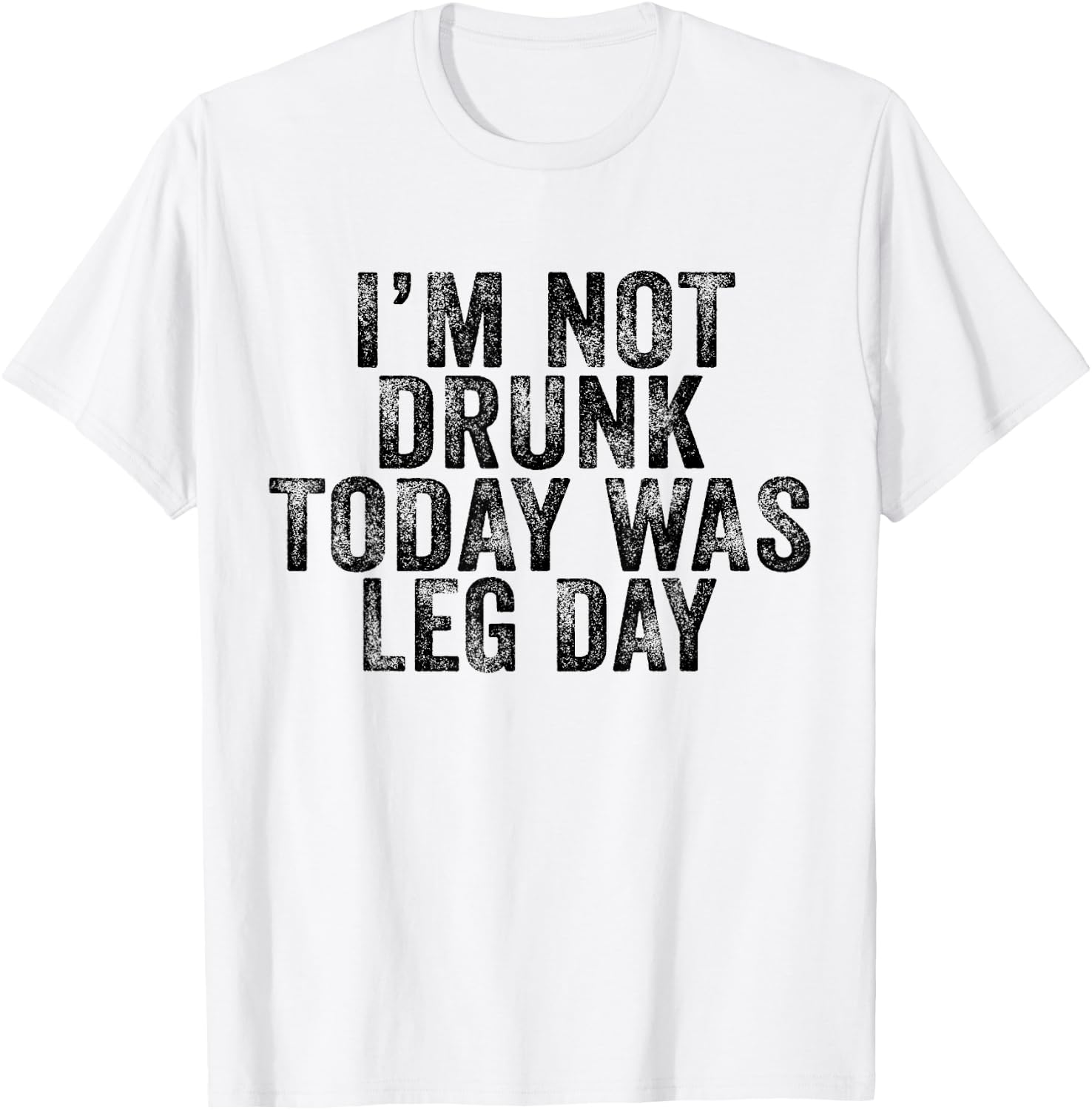 I'm Not Drunk Today Was Leg Day Gym Workout Vintage Retro T-Shirt - T-Shirt | White