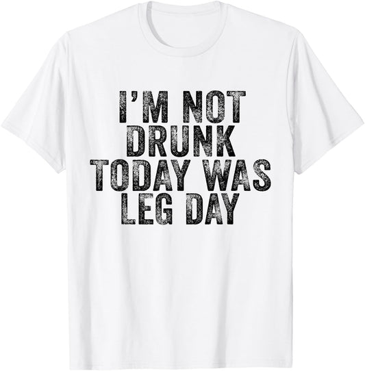 I'm Not Drunk Today Was Leg Day Gym Workout Vintage Retro T-Shirt - T-Shirt | White