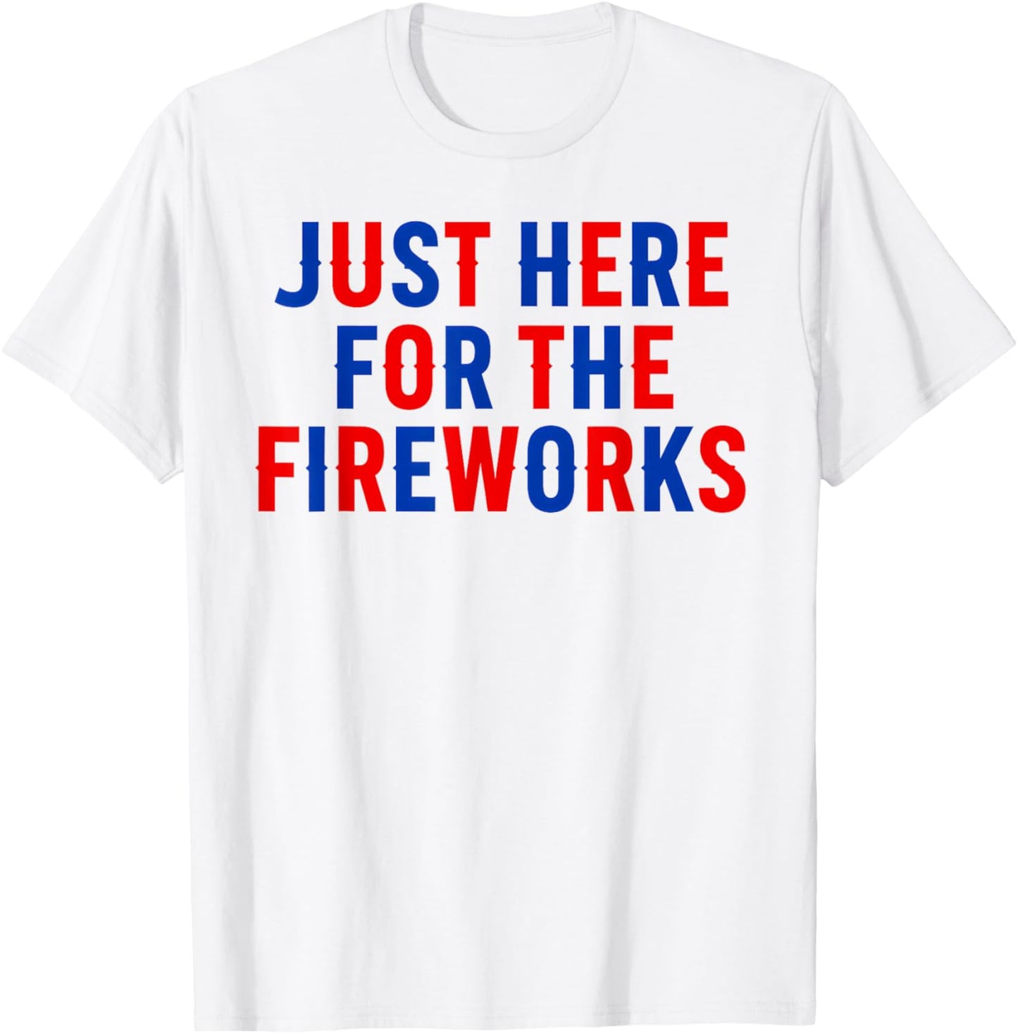 Funny Im Just Here for The Fireworks 4th of July Couple T-Shirt - T-Shirt | White