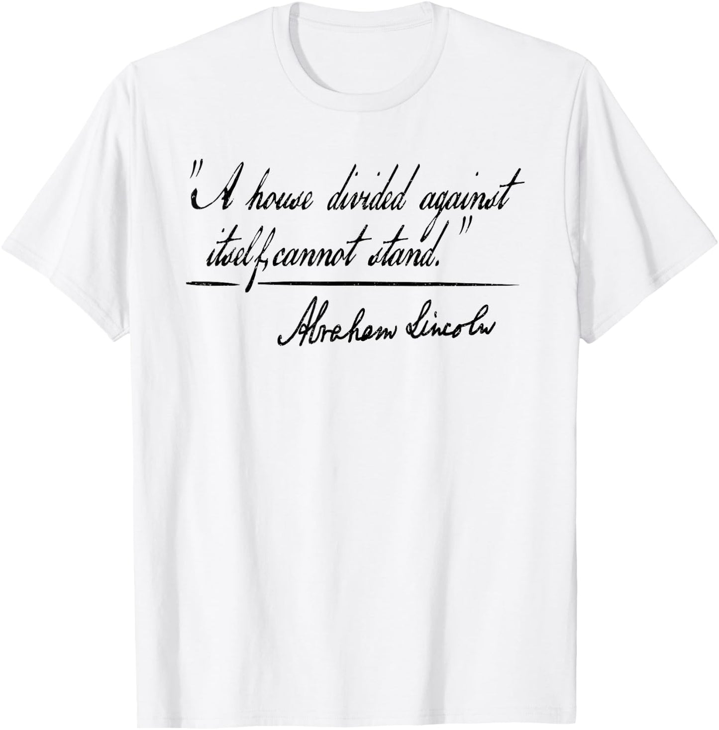 A House Divided Against Itself Cannot Stand Abraham Lincoln T-Shirt - T-Shirt | White