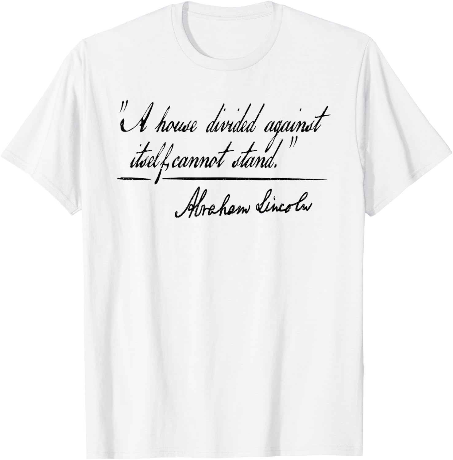 A House Divided Against Itself Cannot Stand Abraham Lincoln T-Shirt - T-Shirt | White