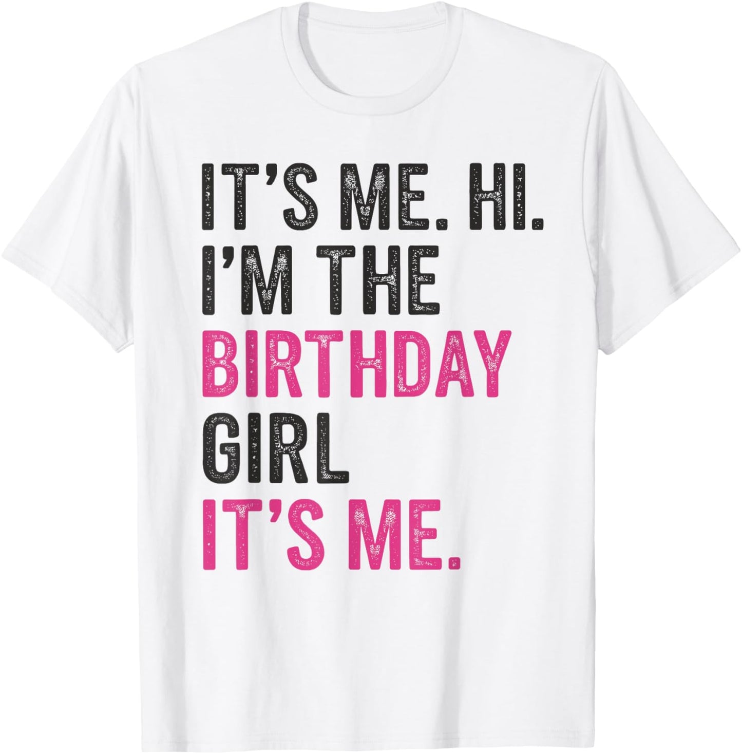 It's Me Hi I'm The Birthday Girl It's Me Kids Birthday Party T-Shirt - T-Shirt | White