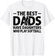 The Best Dads Have Daughters Who Play Softball Dad T-Shirt - T-Shirt | White