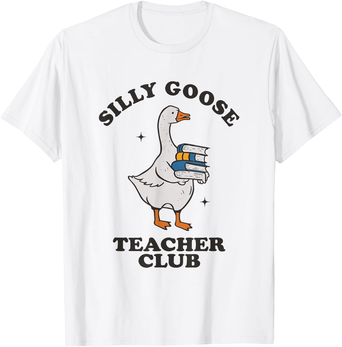 Silly Goose Teacher Club Funny Silly Teacher T-Shirt - T-Shirt | White