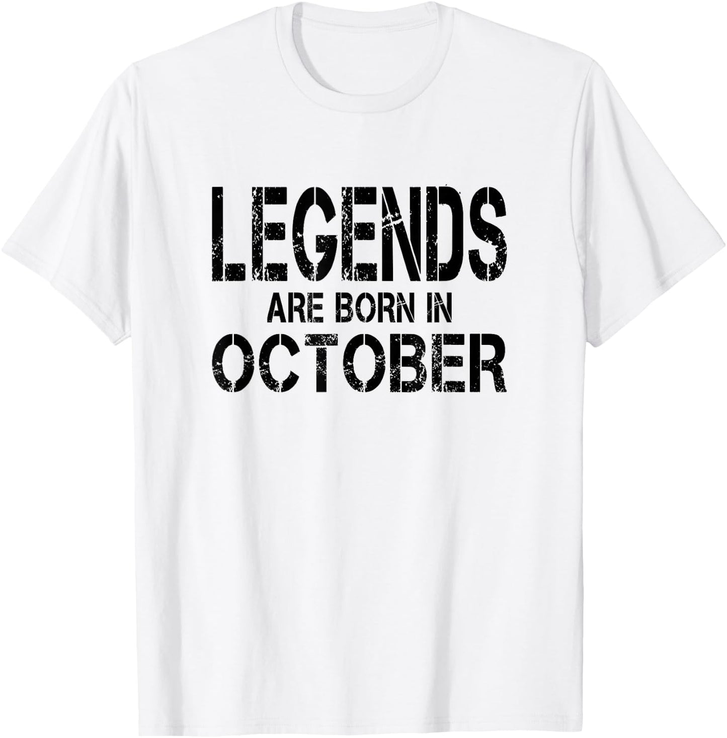Legends Are Born In October - Black Distressed Lettering T-Shirt - T-Shirt | White
