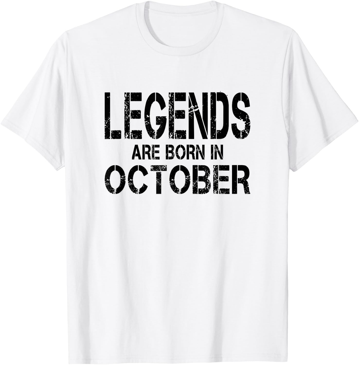 Legends Are Born In October - Black Distressed Lettering T-Shirt - T-Shirt | White
