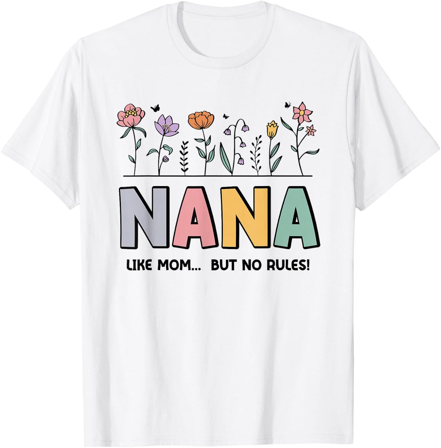 Nana Like Mom... But No Rules T-Shirt - T-Shirt | White