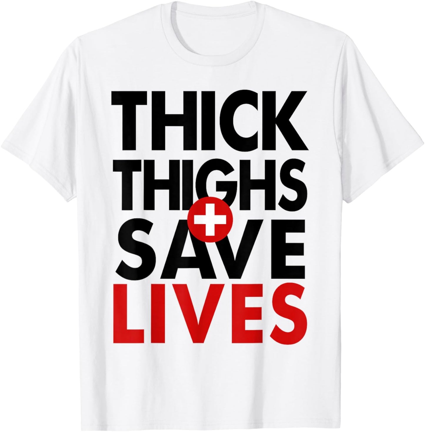 OFFICIAL Thick Thighs Save Lives T Shirt Women Men T-Shirt - T-Shirt | White