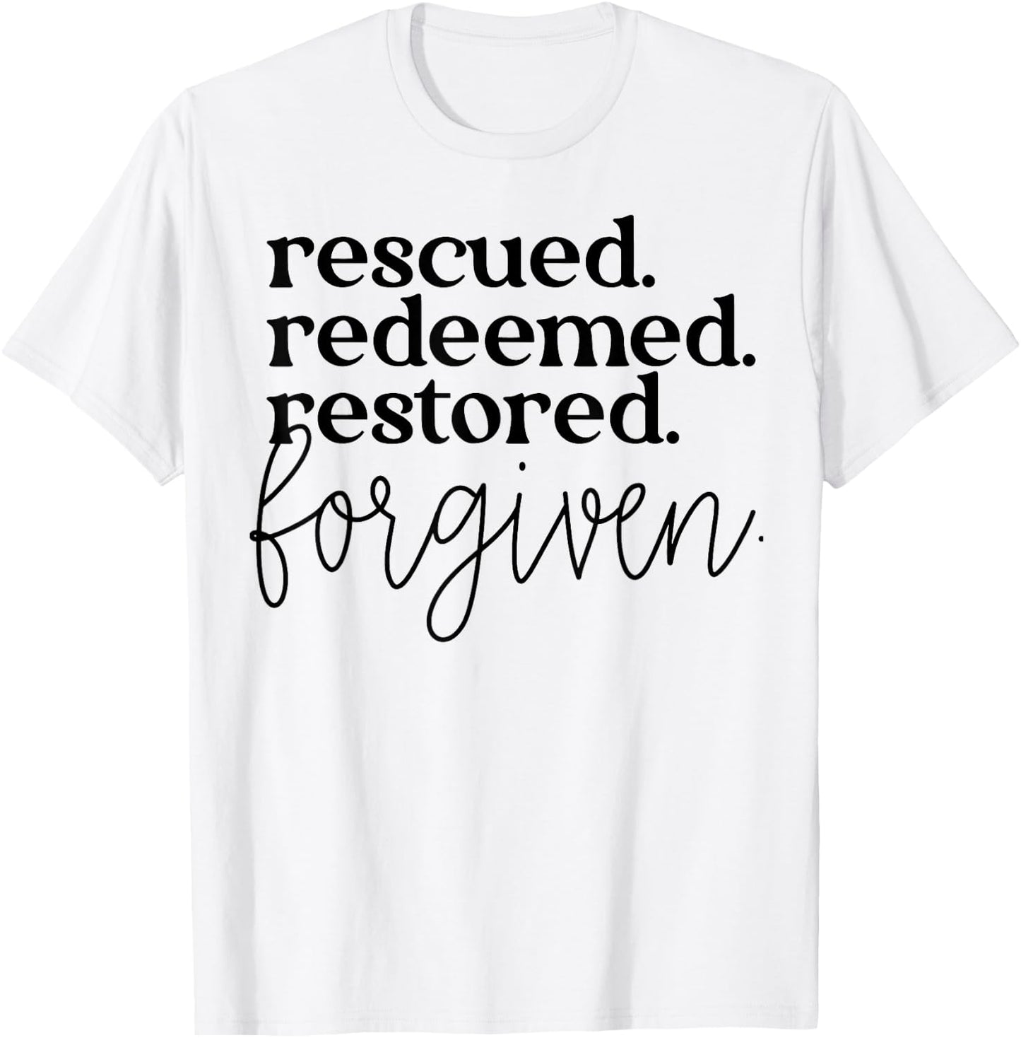 Rescued Redeemed Restored Forgiven T-Shirt - T-Shirt | White
