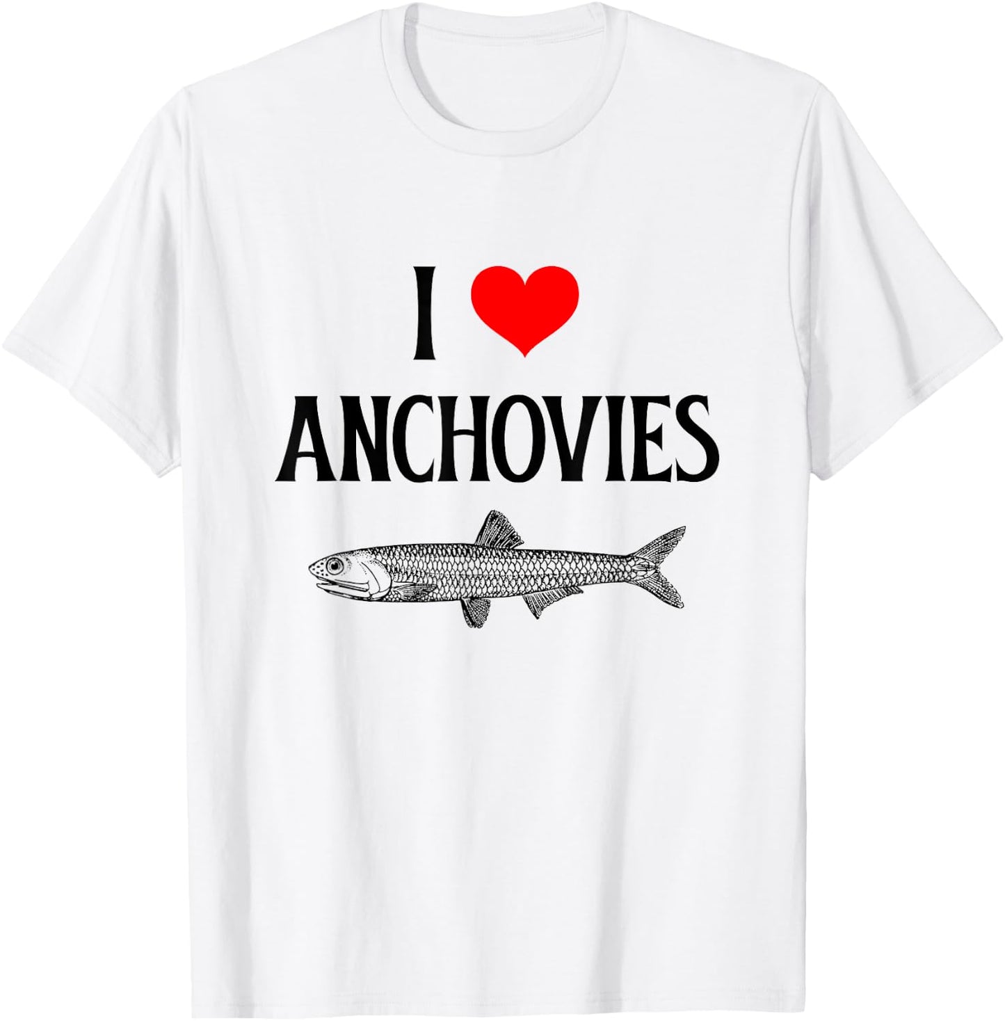 I Love Anchovies I Heart Anchovies Anchovy Lover Sardine T-Shirt - T-Shirt | White