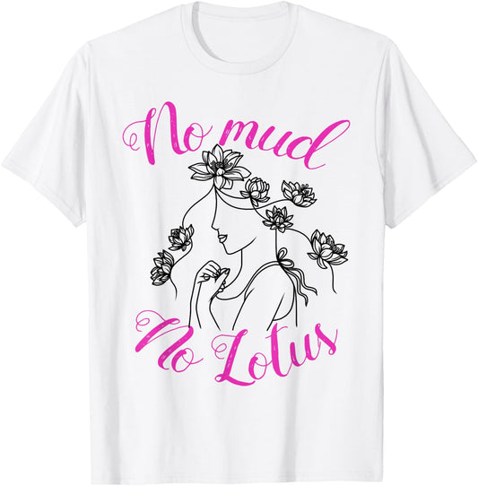 No Mud No Lotus Yoga Meditation Quote T-Shirt - T-Shirt | White