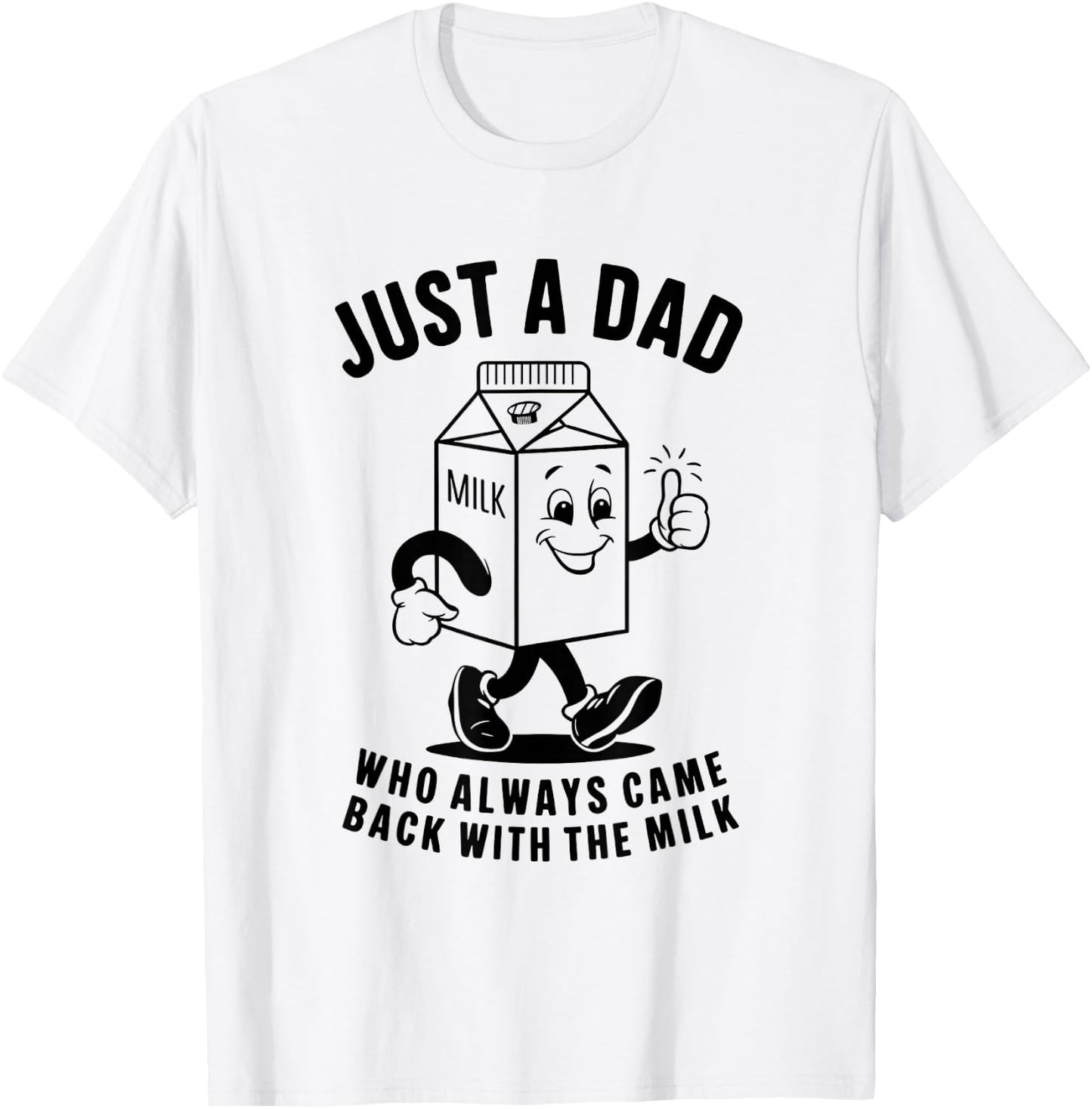 Just a Dad Who Always Came Back with the Milk Fathers Day T-Shirt - T-Shirt | White
