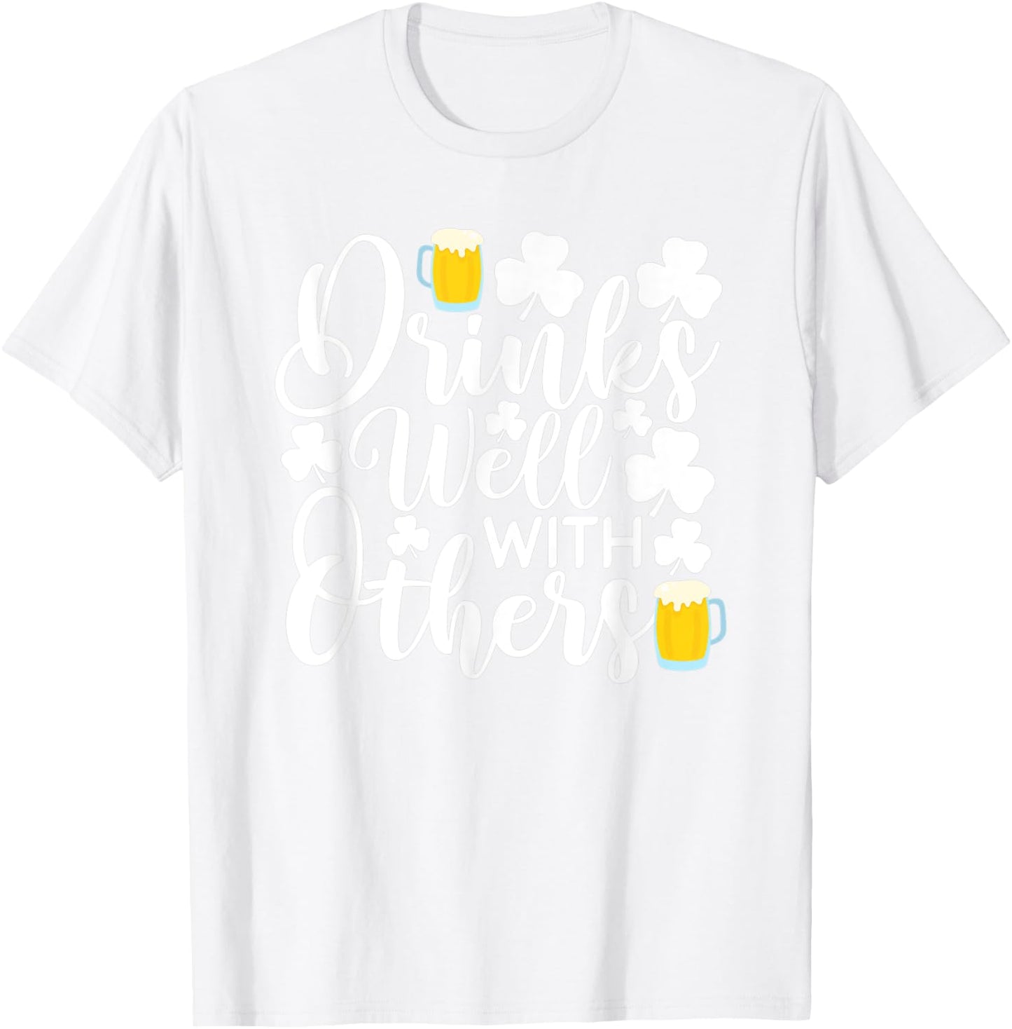 Drinks Well With Others Shirt Funny St Patricks Day Irish T-Shirt - T-Shirt | White