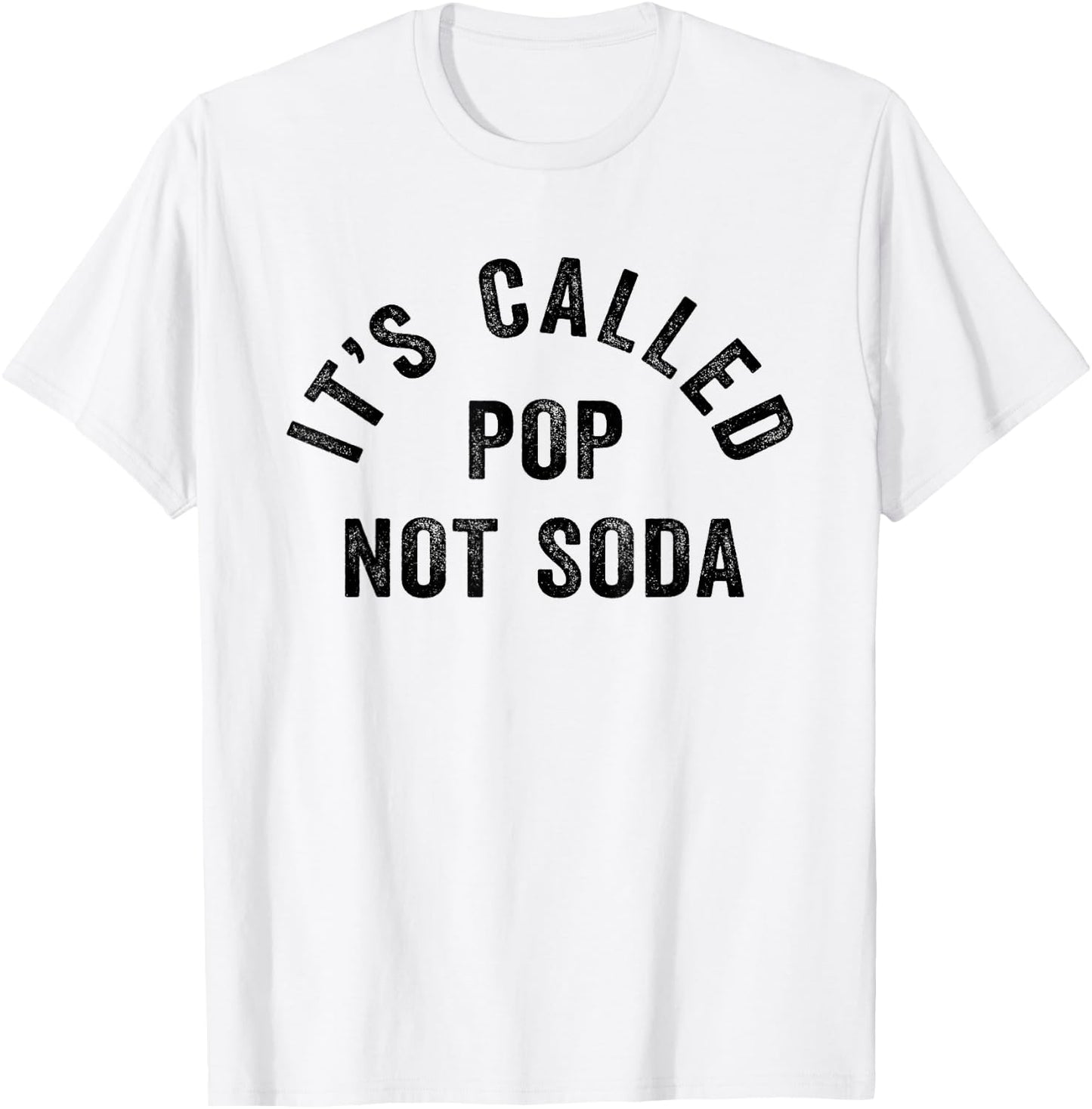 It's Called Pop Not Soda Funny Drinking Soda Slogan T-Shirt - T-Shirt | White