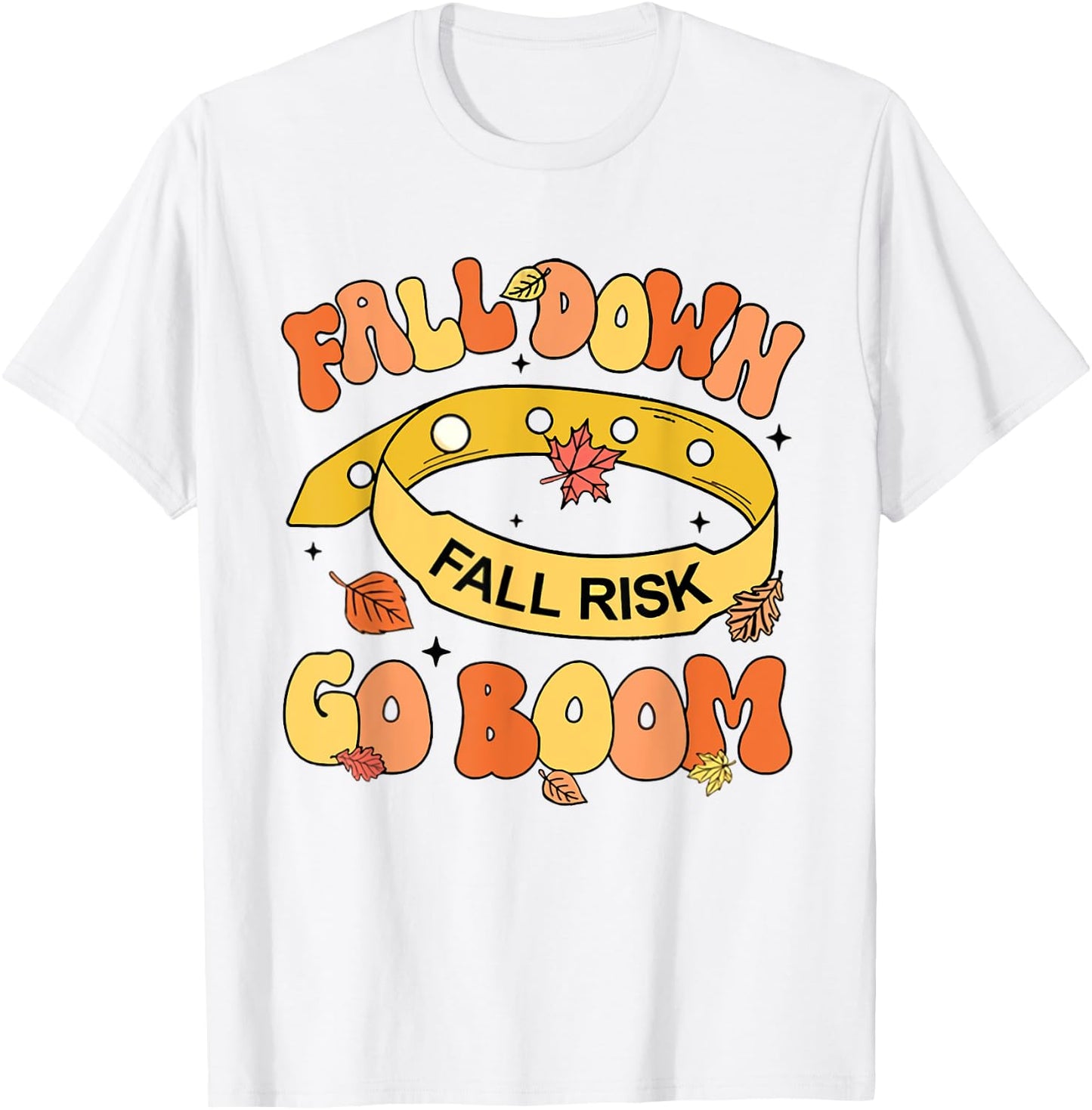 Fall Down Go Boom Fall Risk Bracelet Thanksgiving Nurse T-Shirt - T-Shirt | White