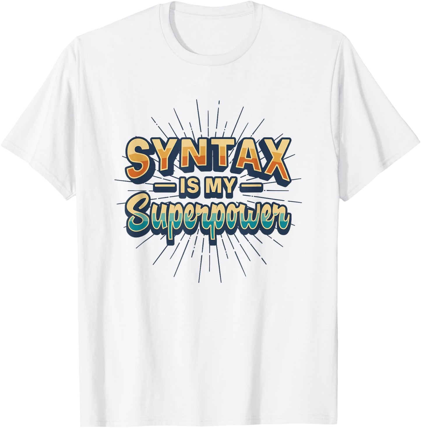 Syntax Is My Superpower Linguistic Grammar Nerd T-Shirt - T-Shirt | White