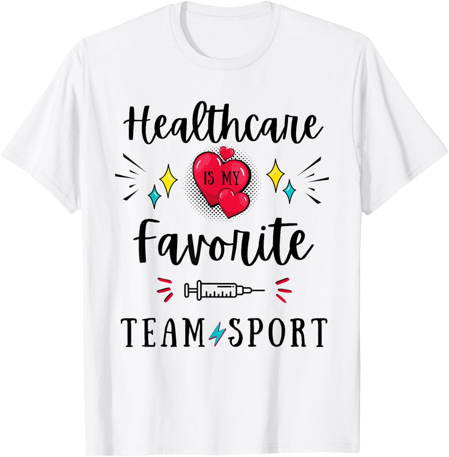 Healthcare Is My Favorite Team Sport Hospital Week Workers T-Shirt - T-Shirt | White
